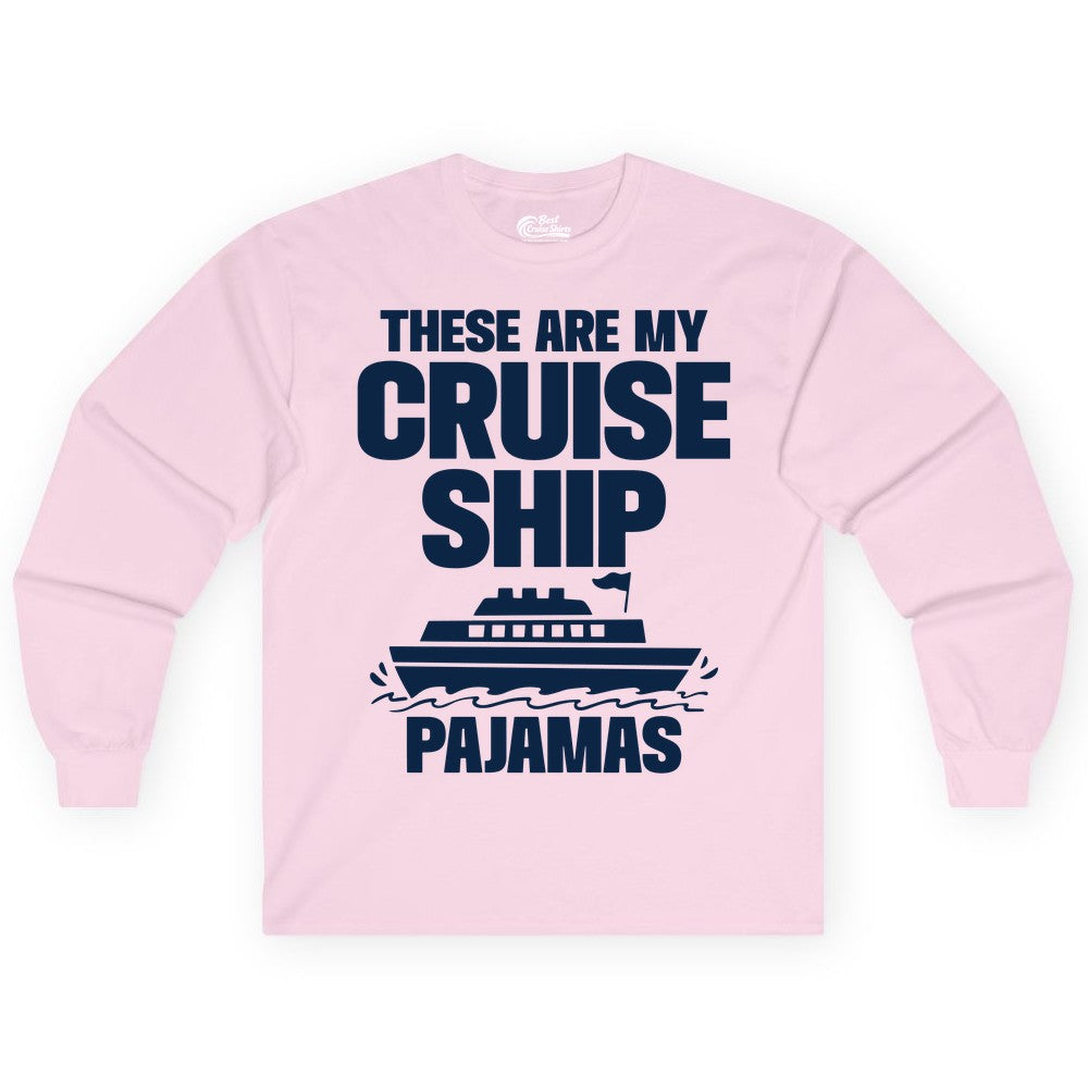 Cruise Ship Pajamas - Funny Cruise Shirt and Vacation Loungewear (Long Sleeve) in Light Pink - These Are My Cruise Ship Pajamas Funny Cruise Loungewear Shirt