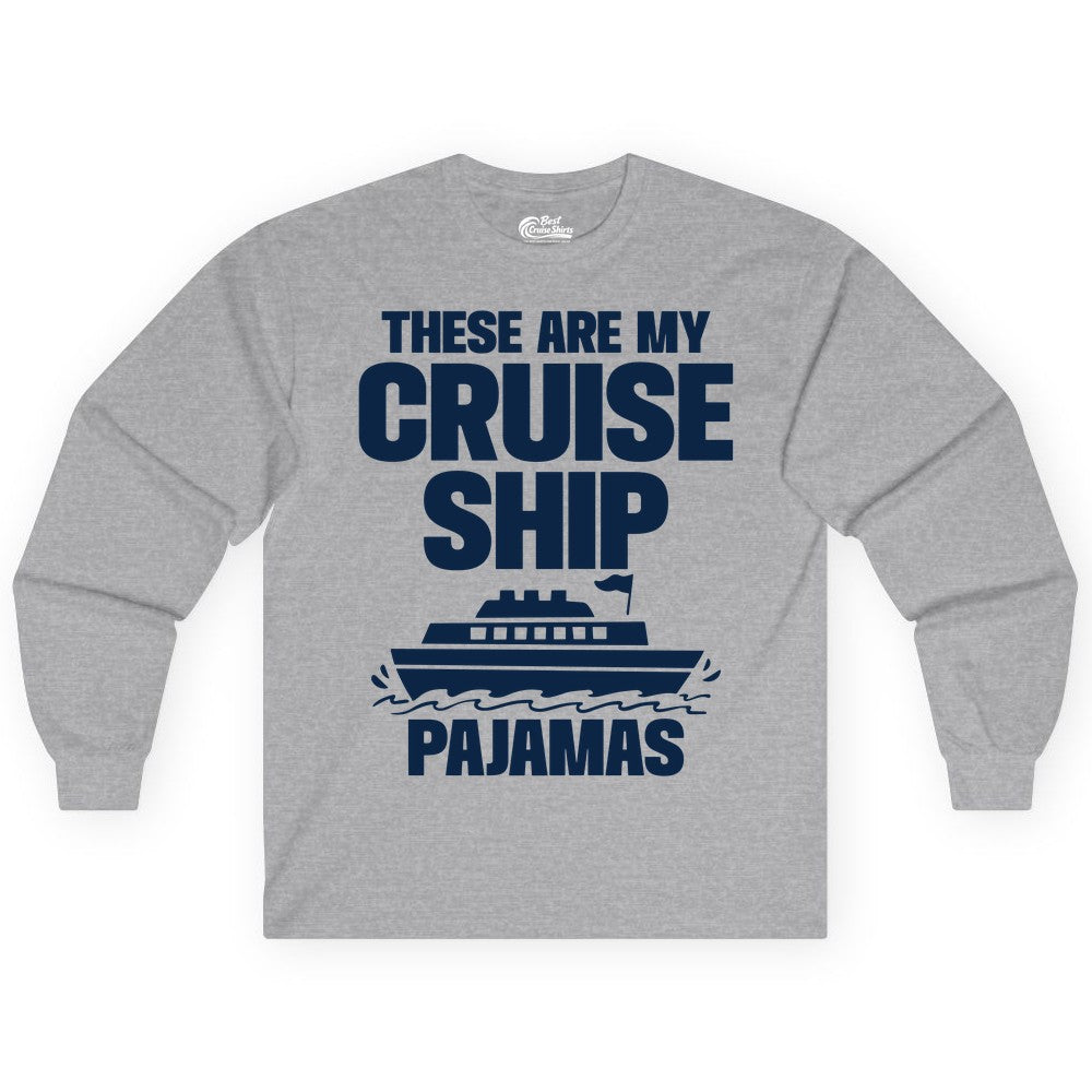 Cruise Ship Pajamas - Funny Cruise Shirt and Vacation Loungewear (Long Sleeve) in Sport Grey - These Are My Cruise Ship Pajamas Funny Cruise Loungewear Shirt