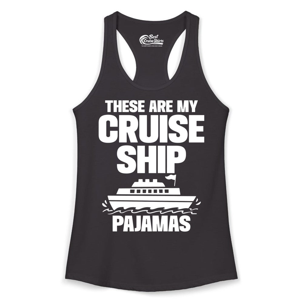 Cruise Ship Pajamas - Funny Cruise Shirt and Vacation Loungewear (Ladies Tank) in Black - These Are My Cruise Ship Pajamas Funny Cruise Loungewear Shirt