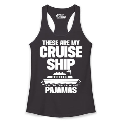 Cruise Ship Pajamas - Funny Cruise Shirt and Vacation Loungewear (Ladies Tank) in Black - These Are My Cruise Ship Pajamas Funny Cruise Loungewear Shirt