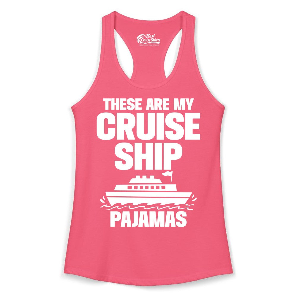 Cruise Ship Pajamas - Funny Cruise Shirt and Vacation Loungewear (Ladies Tank) in Hot Pink - These Are My Cruise Ship Pajamas Funny Cruise Loungewear Shirt