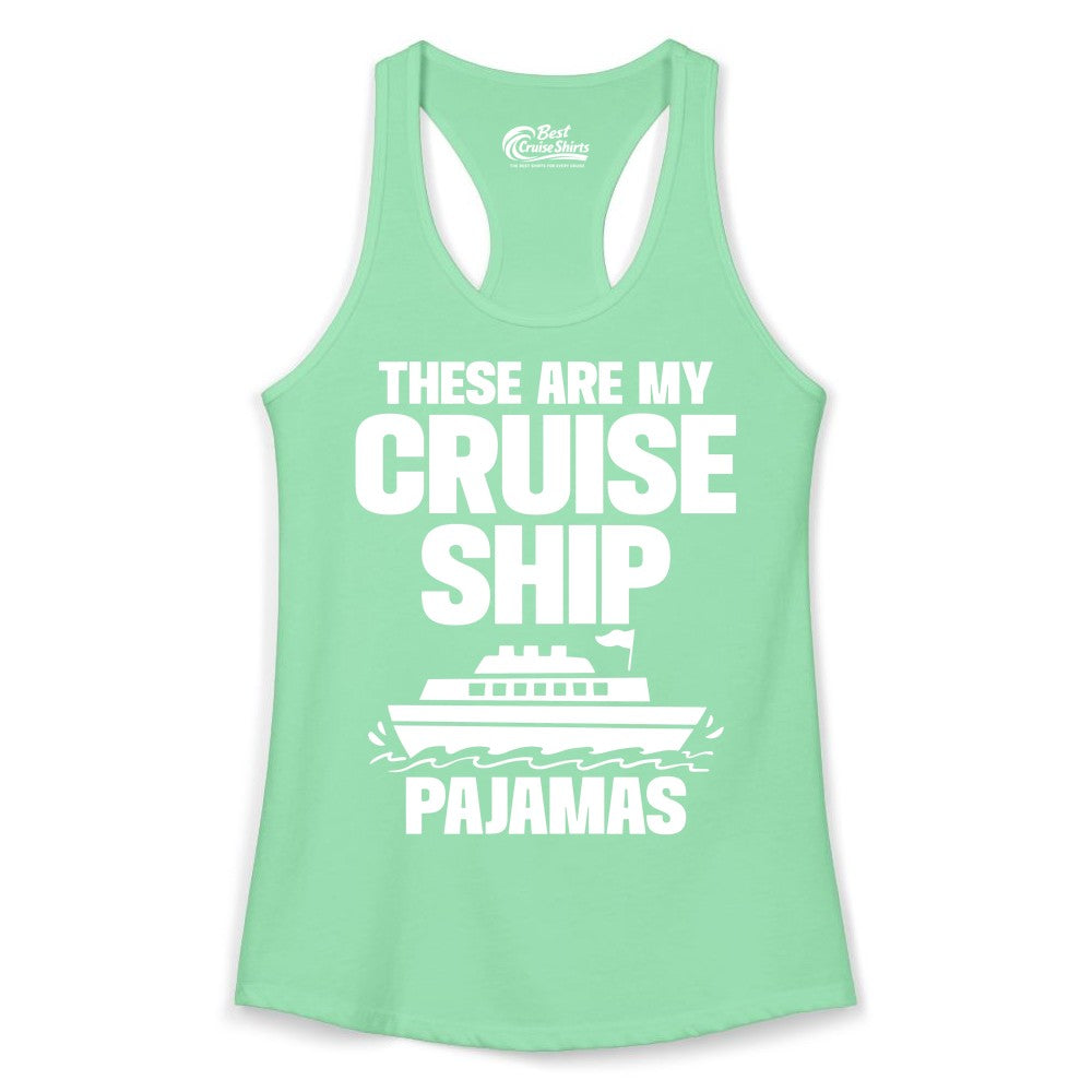 Cruise Ship Pajamas - Funny Cruise Shirt and Vacation Loungewear (Ladies Tank) in Solid Mint - These Are My Cruise Ship Pajamas Funny Cruise Loungewear Shirt