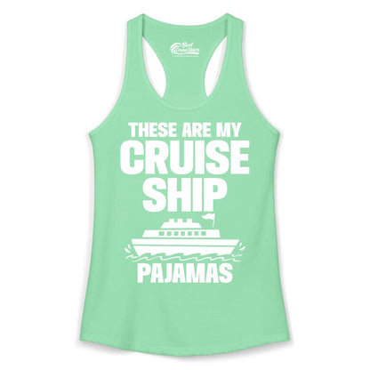 Cruise Ship Pajamas - Funny Cruise Shirt and Vacation Loungewear (Ladies Tank) in Solid Mint - These Are My Cruise Ship Pajamas Funny Cruise Loungewear Shirt