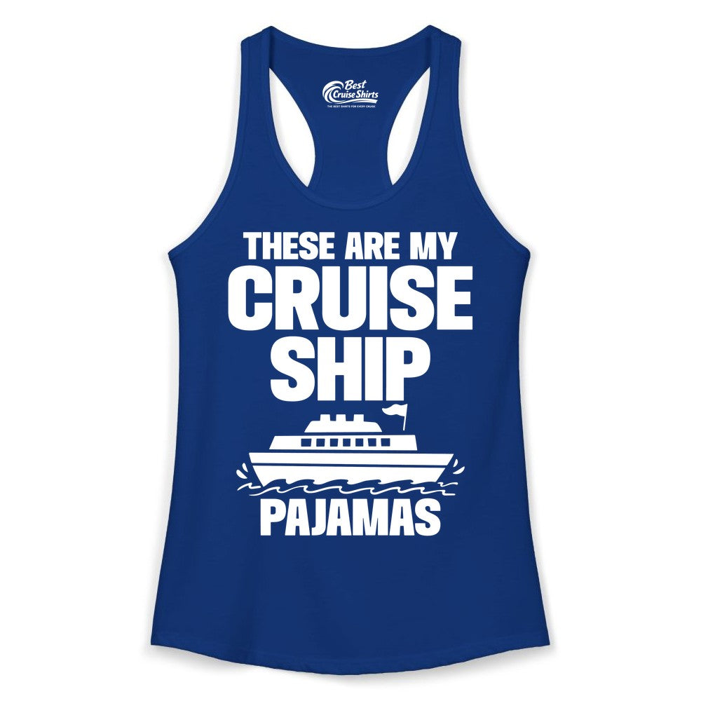 Cruise Ship Pajamas - Funny Cruise Shirt and Vacation Loungewear (Ladies Tank) in Solid Royal - These Are My Cruise Ship Pajamas Funny Cruise Loungewear Shirt