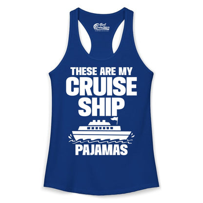 Cruise Ship Pajamas - Funny Cruise Shirt and Vacation Loungewear (Ladies Tank) in Solid Royal - These Are My Cruise Ship Pajamas Funny Cruise Loungewear Shirt