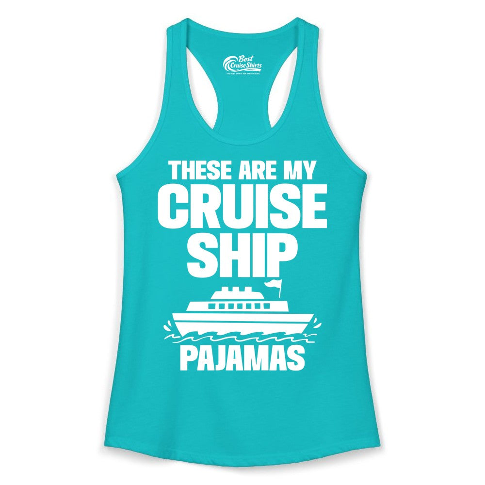 Cruise Ship Pajamas - Funny Cruise Shirt and Vacation Loungewear (Ladies Tank) in Tahiti Blue - These Are My Cruise Ship Pajamas Funny Cruise Loungewear Shirt