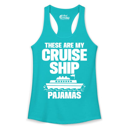 Cruise Ship Pajamas - Funny Cruise Shirt and Vacation Loungewear (Ladies Tank) in Tahiti Blue - These Are My Cruise Ship Pajamas Funny Cruise Loungewear Shirt