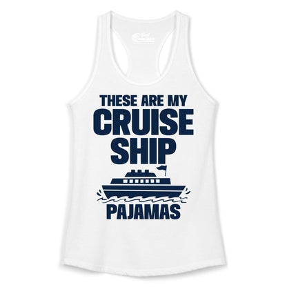 Cruise Ship Pajamas - Funny Cruise Shirt and Vacation Loungewear (Ladies Tank) in White - These Are My Cruise Ship Pajamas Funny Cruise Loungewear Shirt
