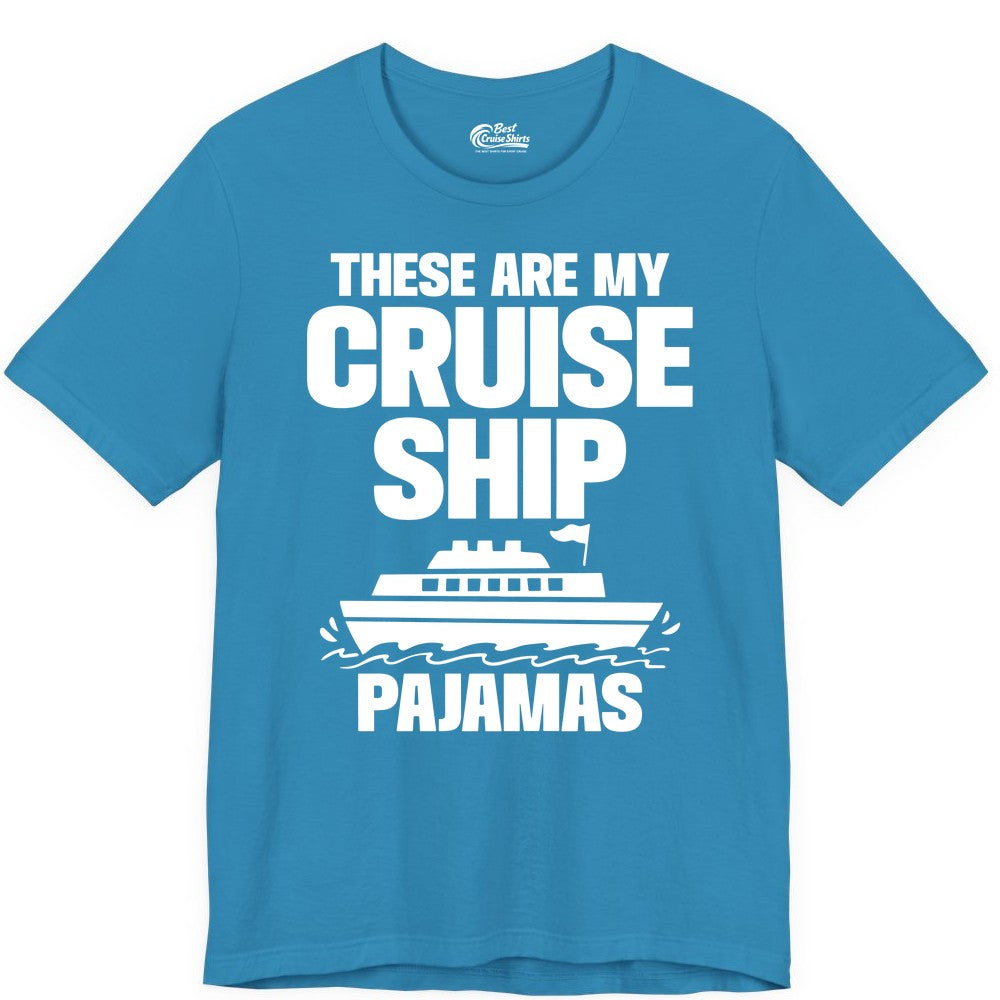 Cruise Ship Pajamas - Funny Cruise Shirt and Vacation Loungewear (Premium Tee) in Aqua - These Are My Cruise Ship Pajamas Funny Cruise Loungewear Shirt