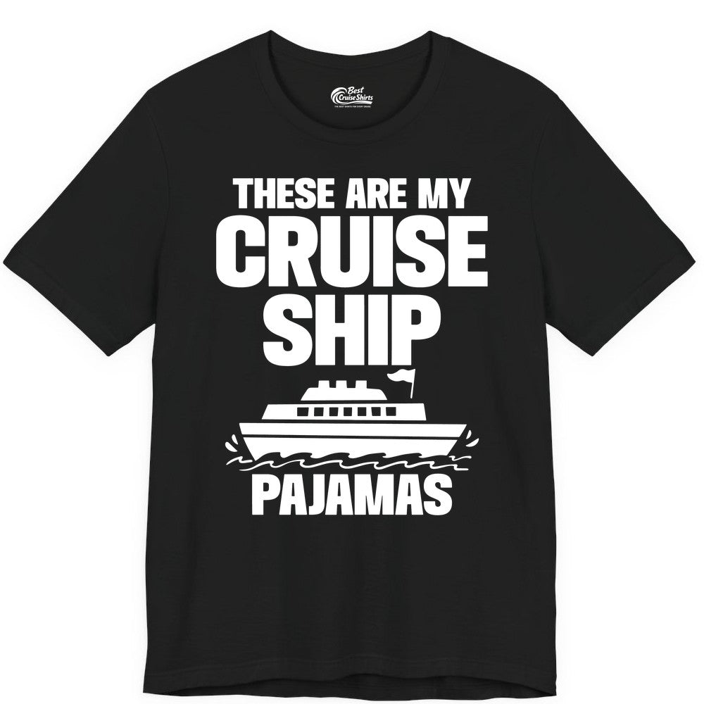 Cruise Ship Pajamas - Funny Cruise Shirt and Vacation Loungewear (Premium Tee) in Black - These Are My Cruise Ship Pajamas Funny Cruise Loungewear Shirt