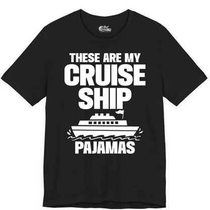 Cruise Ship Pajamas - Funny Cruise Shirt and Vacation Loungewear (Premium Tee) in Black - These Are My Cruise Ship Pajamas Funny Cruise Loungewear Shirt
