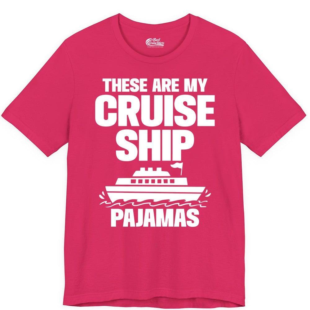 Cruise Ship Pajamas - Funny Cruise Shirt and Vacation Loungewear (Premium Tee) in Fuchsia - These Are My Cruise Ship Pajamas Funny Cruise Loungewear Shirt