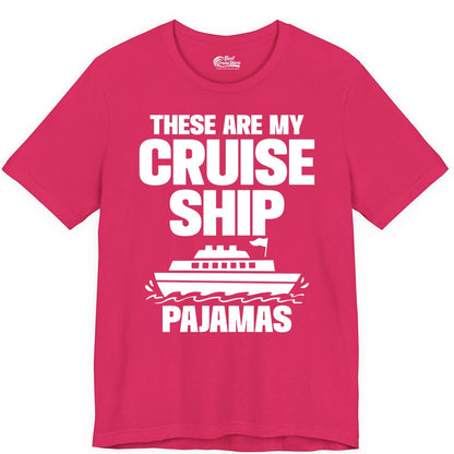 Cruise Ship Pajamas - Funny Cruise Shirt and Vacation Loungewear (Premium Tee) in Fuchsia - These Are My Cruise Ship Pajamas Funny Cruise Loungewear Shirt
