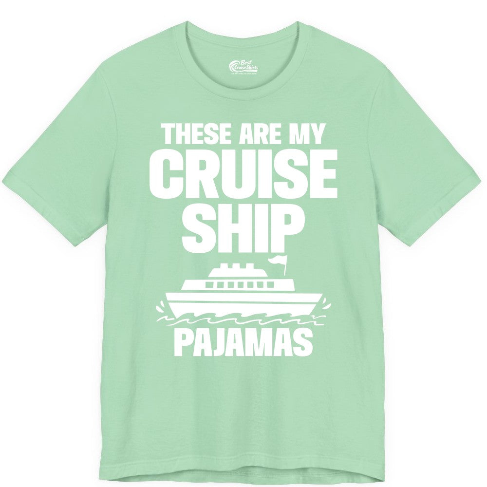 Cruise Ship Pajamas - Funny Cruise Shirt and Vacation Loungewear (Premium Tee) in Mint - These Are My Cruise Ship Pajamas Funny Cruise Loungewear Shirt