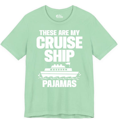 Cruise Ship Pajamas - Funny Cruise Shirt and Vacation Loungewear (Premium Tee) in Mint - These Are My Cruise Ship Pajamas Funny Cruise Loungewear Shirt