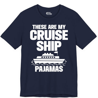 Cruise Ship Pajamas - Funny Cruise Shirt and Vacation Loungewear (Premium Tee) in Navy - These Are My Cruise Ship Pajamas Funny Cruise Loungewear Shirt