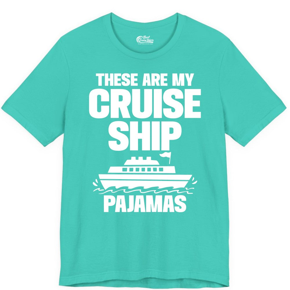 Cruise Ship Pajamas - Funny Cruise Shirt and Vacation Loungewear (Premium Tee) in Teal - These Are My Cruise Ship Pajamas Funny Cruise Loungewear Shirt