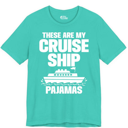 Cruise Ship Pajamas - Funny Cruise Shirt and Vacation Loungewear (Premium Tee) in Teal - These Are My Cruise Ship Pajamas Funny Cruise Loungewear Shirt