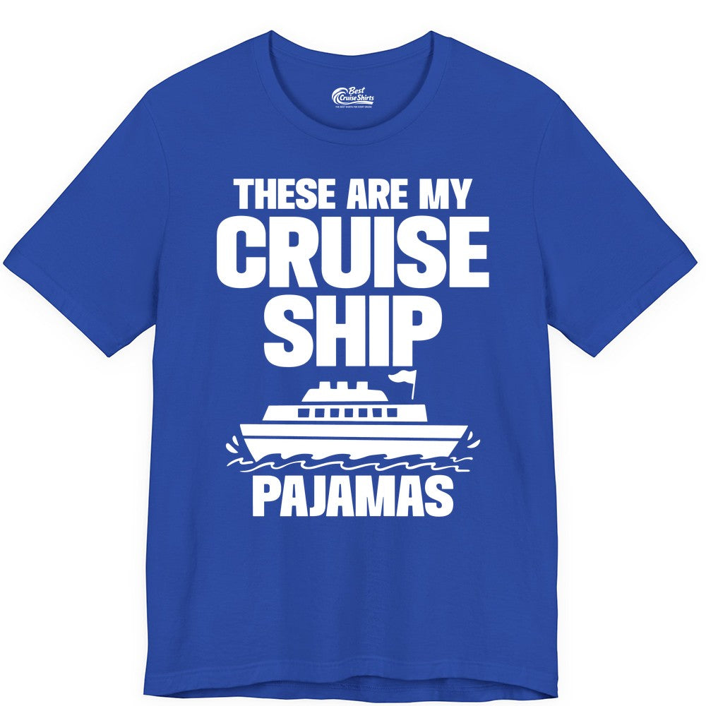 Cruise Ship Pajamas - Funny Cruise Shirt and Vacation Loungewear (Premium Tee) in True Royal - These Are My Cruise Ship Pajamas Funny Cruise Loungewear Shirt