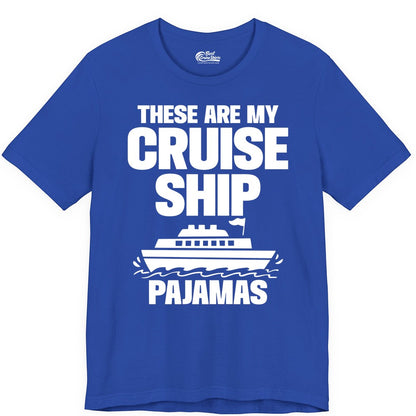 Cruise Ship Pajamas - Funny Cruise Shirt and Vacation Loungewear (Premium Tee) in True Royal - These Are My Cruise Ship Pajamas Funny Cruise Loungewear Shirt