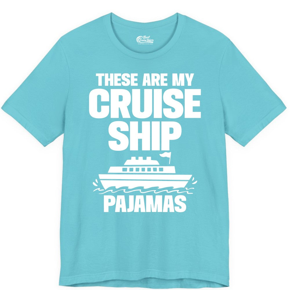 Cruise Ship Pajamas - Funny Cruise Shirt and Vacation Loungewear (Premium Tee) in Turquoise - These Are My Cruise Ship Pajamas Funny Cruise Loungewear Shirt