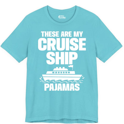 Cruise Ship Pajamas - Funny Cruise Shirt and Vacation Loungewear (Premium Tee) in Turquoise - These Are My Cruise Ship Pajamas Funny Cruise Loungewear Shirt