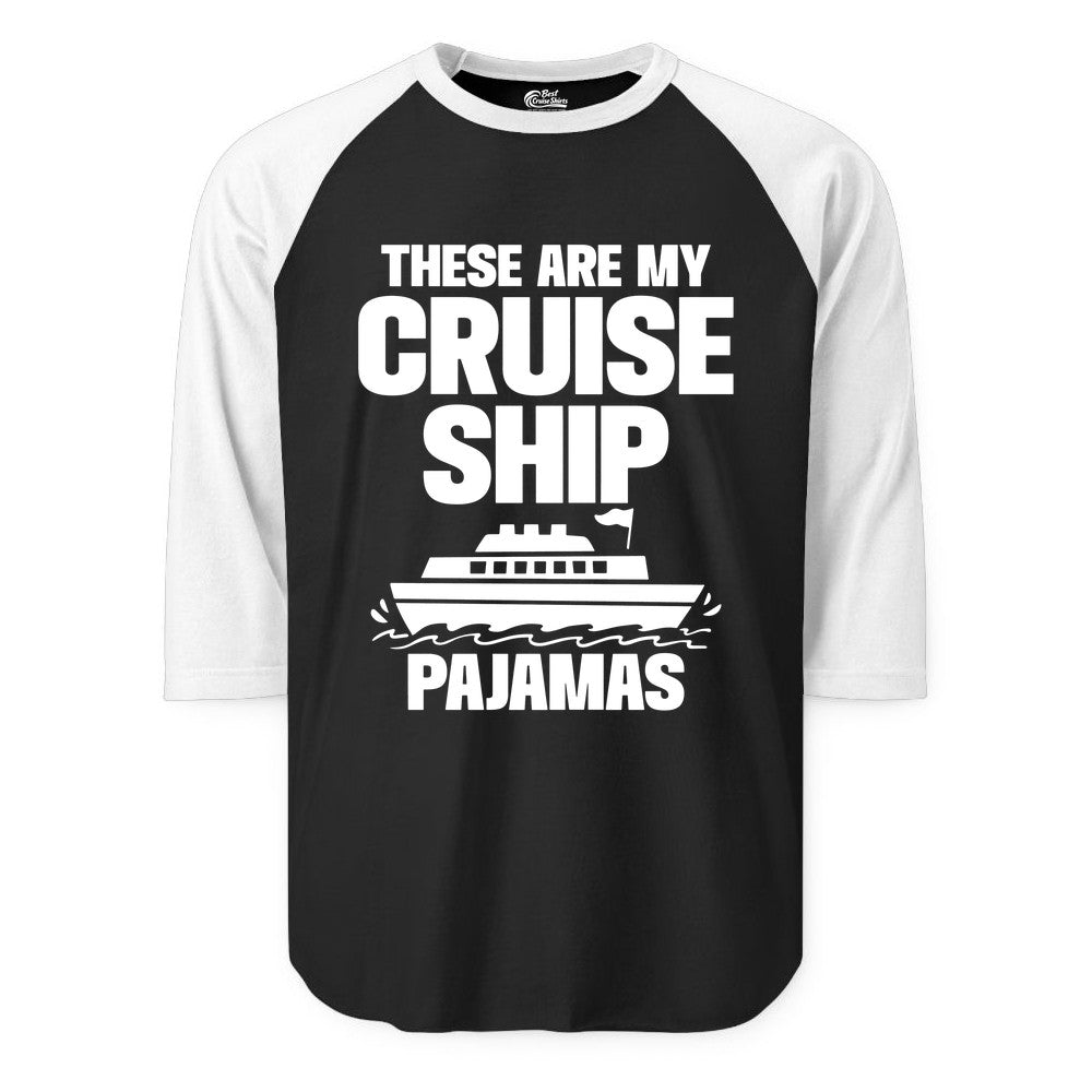 Cruise Ship Pajamas - Funny Cruise Shirt and Vacation Loungewear (Raglan) in BlackWhite - These Are My Cruise Ship Pajamas Funny Cruise Loungewear Shirt