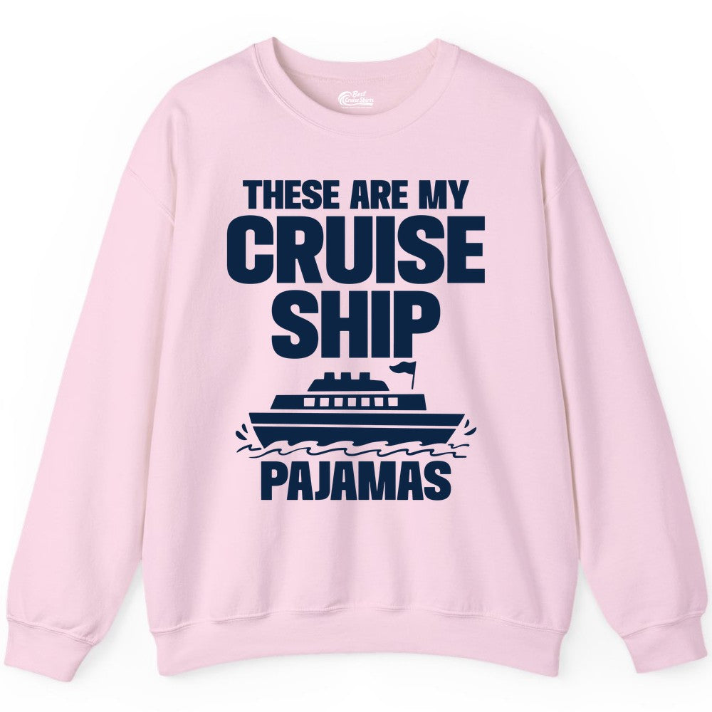 Cruise Ship Pajamas - Funny Cruise Shirt and Vacation Loungewear (Sweatshirt) in Light Pink - These Are My Cruise Ship Pajamas Funny Cruise Loungewear Shirt