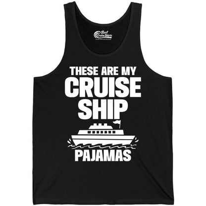 Cruise Ship Pajamas - Funny Cruise Shirt and Vacation Loungewear (Tank Top) in Black - These Are My Cruise Ship Pajamas Funny Cruise Loungewear Shirt