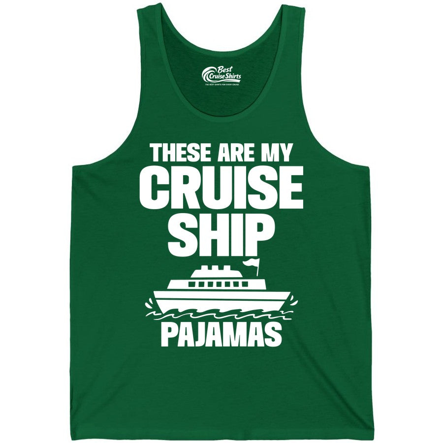 Cruise Ship Pajamas - Funny Cruise Shirt and Vacation Loungewear (Tank Top) in Kelly - These Are My Cruise Ship Pajamas Funny Cruise Loungewear Shirt