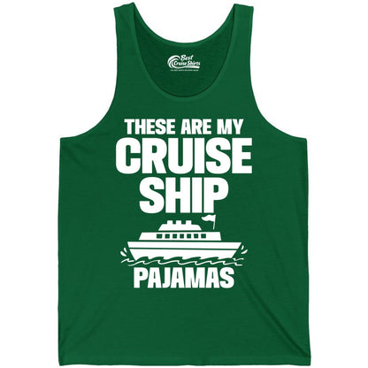 Cruise Ship Pajamas - Funny Cruise Shirt and Vacation Loungewear (Tank Top) in Kelly - These Are My Cruise Ship Pajamas Funny Cruise Loungewear Shirt