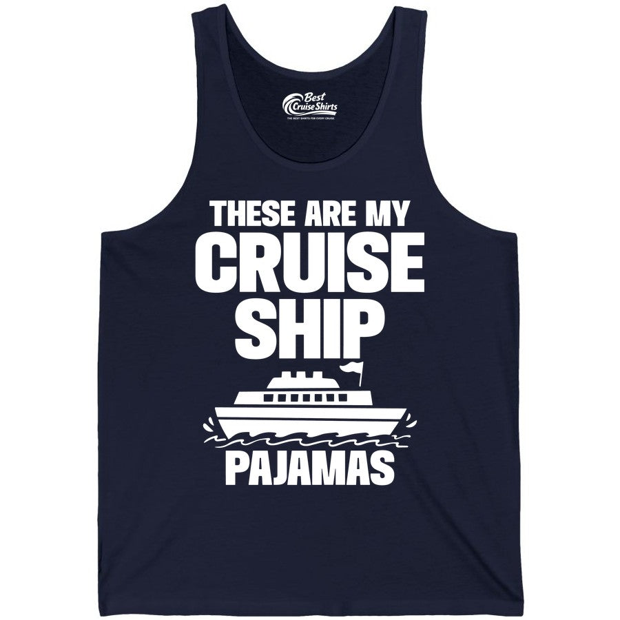 Cruise Ship Pajamas - Funny Cruise Shirt and Vacation Loungewear (Tank Top) in Navy - These Are My Cruise Ship Pajamas Funny Cruise Loungewear Shirt