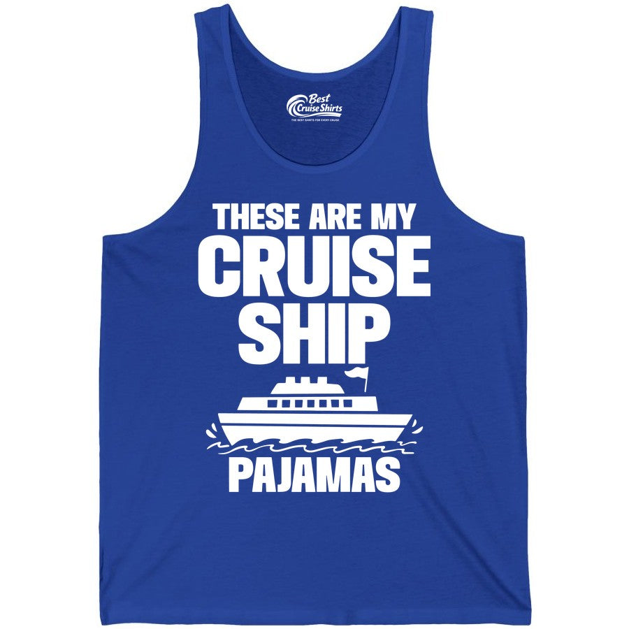 Cruise Ship Pajamas - Funny Cruise Shirt and Vacation Loungewear (Tank Top) in True Royal - These Are My Cruise Ship Pajamas Funny Cruise Loungewear Shirt