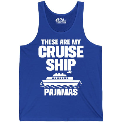 Cruise Ship Pajamas - Funny Cruise Shirt and Vacation Loungewear (Tank Top) in True Royal - These Are My Cruise Ship Pajamas Funny Cruise Loungewear Shirt