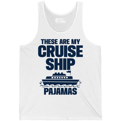 Cruise Ship Pajamas - Funny Cruise Shirt and Vacation Loungewear (Tank Top) in White - These Are My Cruise Ship Pajamas Funny Cruise Loungewear Shirt