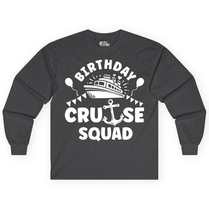 Birthday Cruise Squad Shirt - Fun Nautical Group Celebration Tee (Long Sleeve) in Dark Heather - Birthday Cruise Squad Shirt - Nautical Party Celebration Tee Design