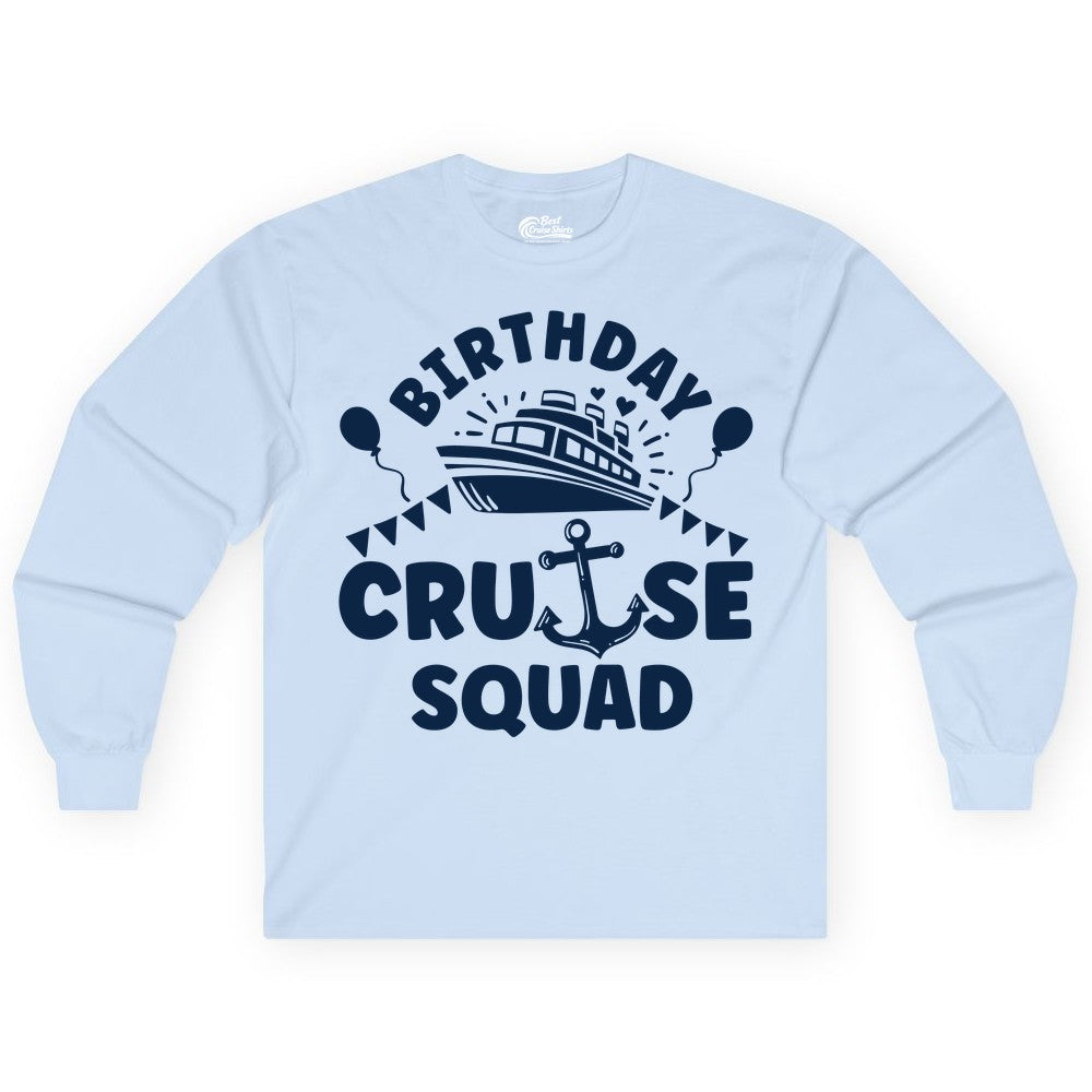 Birthday Cruise Squad Shirt - Fun Nautical Group Celebration Tee (Long Sleeve) in Light Blue - Birthday Cruise Squad Shirt - Nautical Party Celebration Tee Design