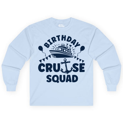 Birthday Cruise Squad Shirt - Fun Nautical Group Celebration Tee (Long Sleeve) in Light Blue - Birthday Cruise Squad Shirt - Nautical Party Celebration Tee Design