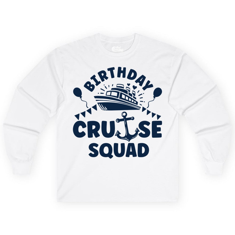 Birthday Cruise Squad Shirt - Fun Nautical Group Celebration Tee (Long Sleeve) in White - Birthday Cruise Squad Shirt - Nautical Party Celebration Tee Design