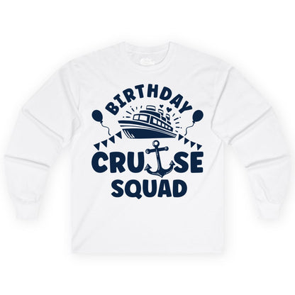 Birthday Cruise Squad Shirt - Fun Nautical Group Celebration Tee (Long Sleeve) in White - Birthday Cruise Squad Shirt - Nautical Party Celebration Tee Design