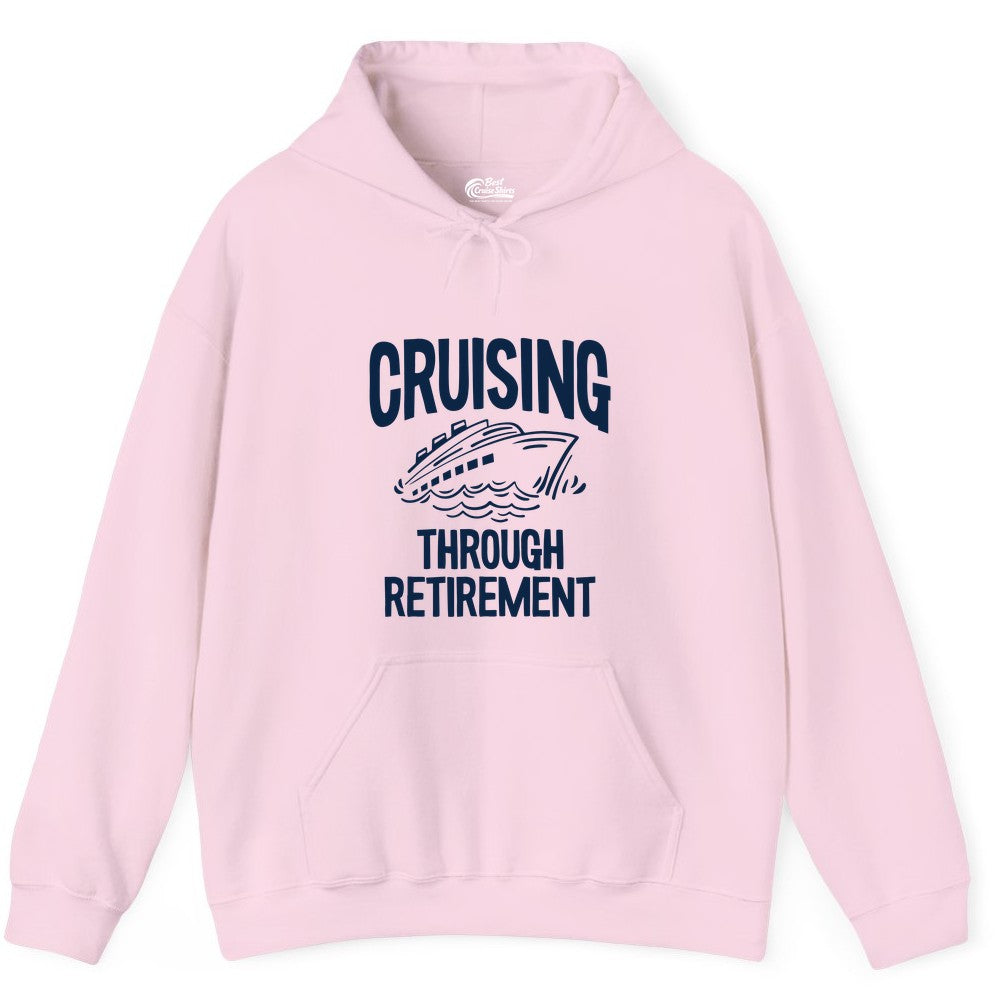 Cruising Through Retirement Shirt - Funny Retiree Cruise Gift Apparel (Hoodie) in Light Pink - Cruising Through Retirement Nautical Humor Cruise Ship Shirt