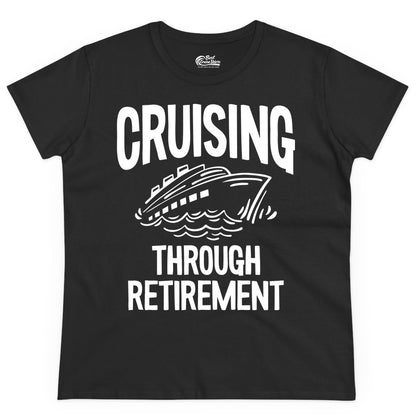 Cruising Through Retirement Shirt - Funny Retiree Cruise Gift Apparel (Ladies Tee) in Black - Cruising Through Retirement Nautical Humor Cruise Ship Shirt