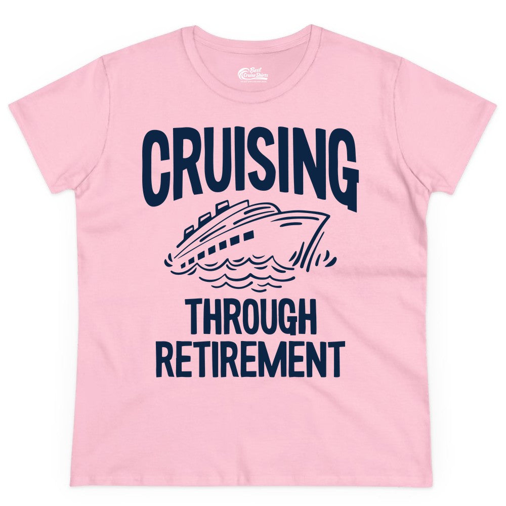 Cruising Through Retirement Shirt - Funny Retiree Cruise Gift Apparel (Ladies Tee) in Light Pink - Cruising Through Retirement Nautical Humor Cruise Ship Shirt