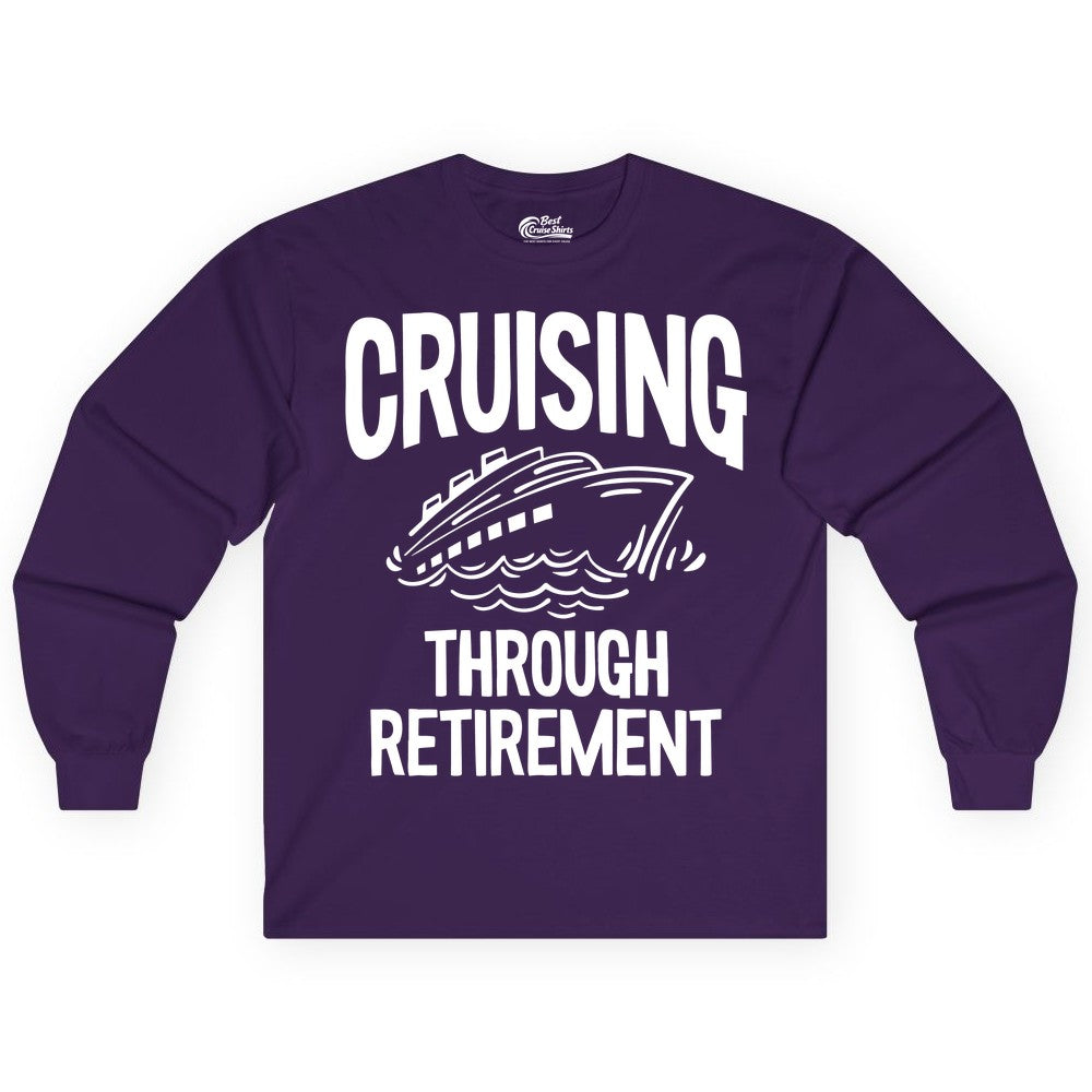 Cruising Through Retirement Shirt - Funny Retiree Cruise Gift Apparel (Long Sleeve) in Purple - Cruising Through Retirement Nautical Humor Cruise Ship Shirt