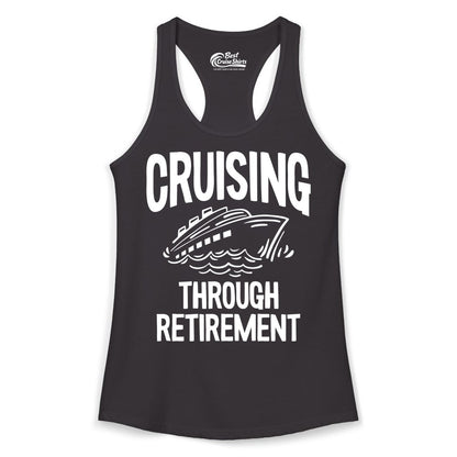 Cruising Through Retirement Shirt - Funny Retiree Cruise Gift Apparel (Ladies Tank) in Black - Cruising Through Retirement Nautical Humor Cruise Ship Shirt