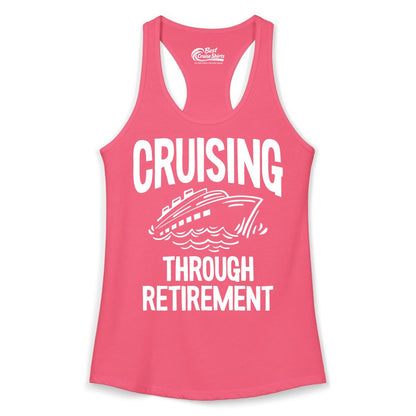 Cruising Through Retirement Shirt - Funny Retiree Cruise Gift Apparel (Ladies Tank) in Hot Pink - Cruising Through Retirement Nautical Humor Cruise Ship Shirt