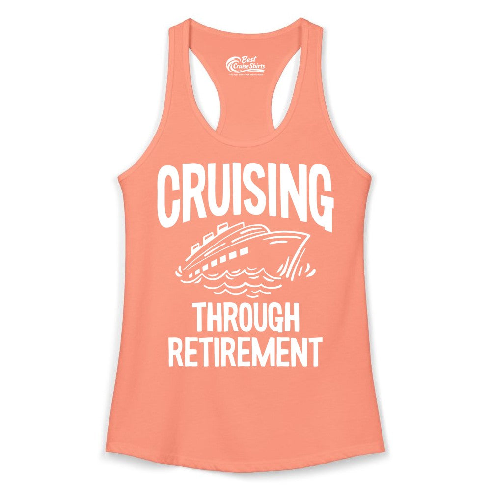 Cruising Through Retirement Shirt - Funny Retiree Cruise Gift Apparel (Ladies Tank) in Solid Light Orange - Cruising Through Retirement Nautical Humor Cruise Ship Shirt