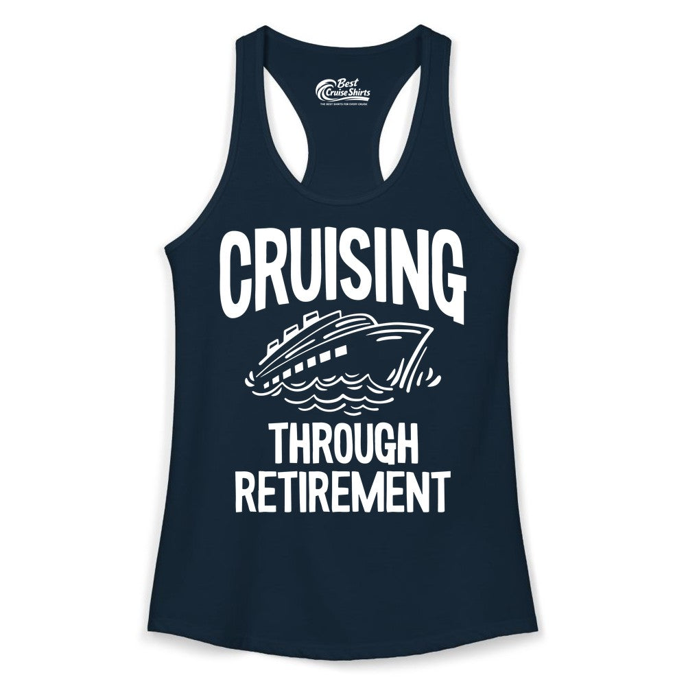 Cruising Through Retirement Shirt - Funny Retiree Cruise Gift Apparel (Ladies Tank) in Solid Midnight Navy - Cruising Through Retirement Nautical Humor Cruise Ship Shirt