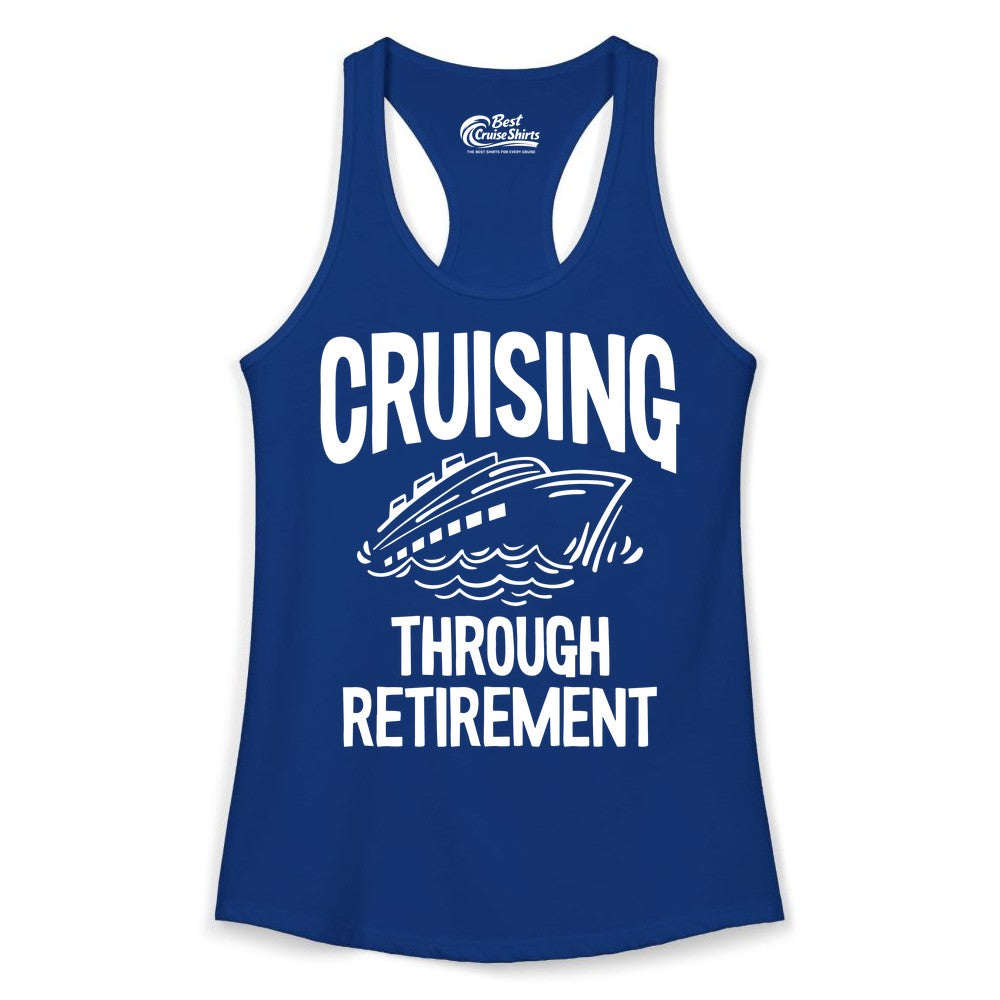 Cruising Through Retirement Shirt - Funny Retiree Cruise Gift Apparel (Ladies Tank) in Solid Royal - Cruising Through Retirement Nautical Humor Cruise Ship Shirt