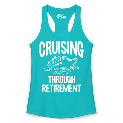 Cruising Through Retirement Shirt - Funny Retiree Cruise Gift Apparel (Ladies Tank) in Tahiti Blue - Cruising Through Retirement Nautical Humor Cruise Ship Shirt